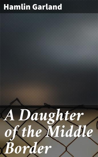 A Daughter of the Middle Border - cover