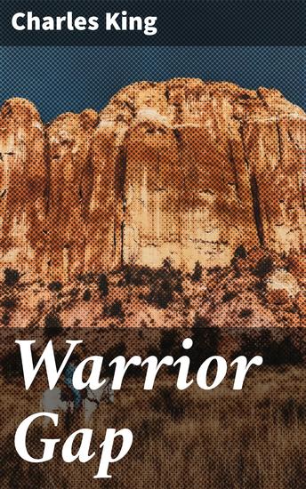 Warrior Gap - A Story of the Sioux Outbreak of '68 - cover