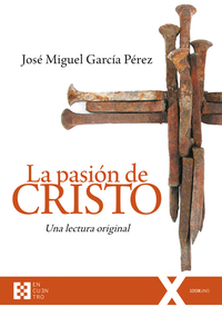 La pasión de Cristo - Una lectura original