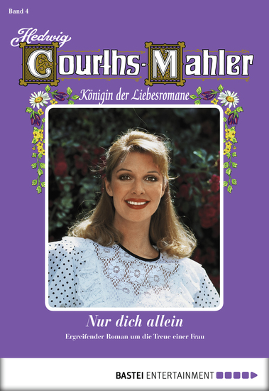 Hedwig Courths-Mahler - Folge 004 - Nur dich allein - cover