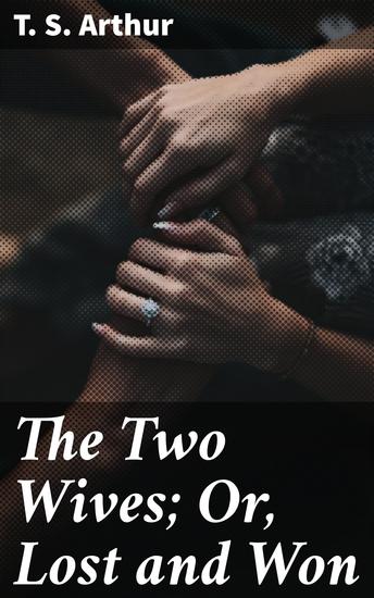 The Two Wives; Or Lost and Won - cover