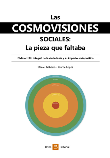 Las cosmovisiones sociales: la pieza que faltaba - El desarrollo integral de la ciudadanía y su impacto sociopolítico - cover