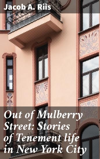 Out of Mulberry Street: Stories of Tenement life in New York City - cover