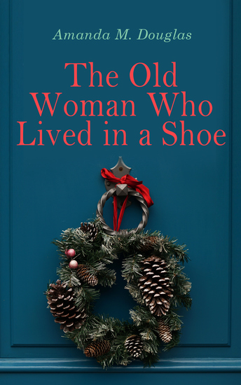 The Old Woman Who Lived in a Shoe - Christmas Classic: There's No Place Like Home - cover