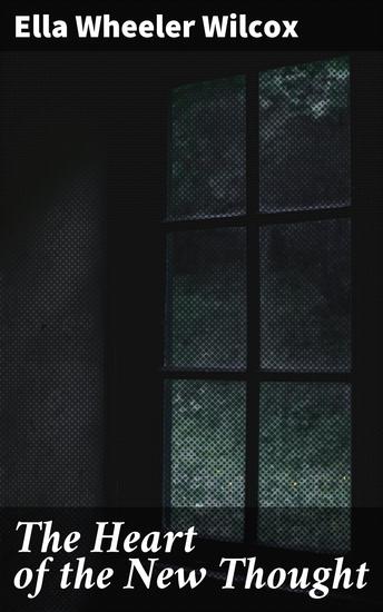 The Heart of the New Thought - cover
