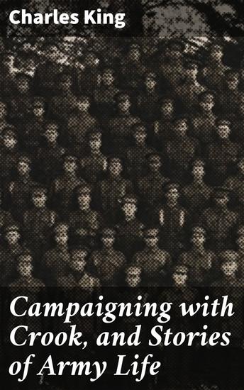 Campaigning with Crook and Stories of Army Life - cover