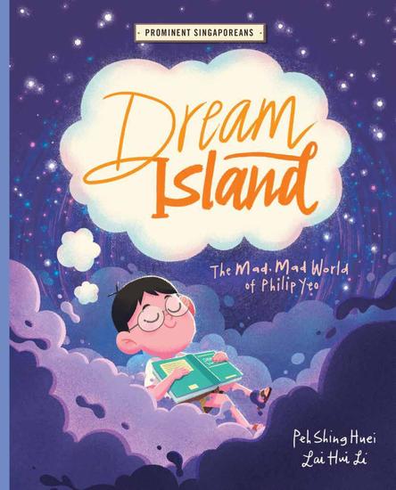 Dream Island: The Mad Mad World of Philip Yeo - Prominent Singaporeans - cover