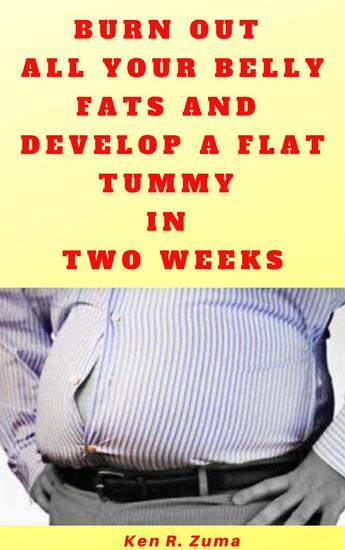 Burn Out All Your Belly Fats and Develop a Flat Tummy in Two Weeks - cover