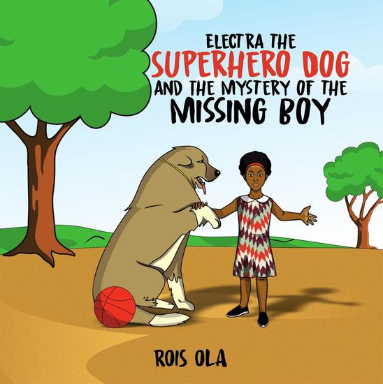Electra The Superhero Dog And The Mystery Of The Missing Boy - 1 - cover