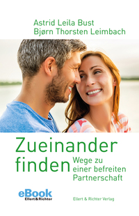 Zueinander finden - Wege zu einer befreiten Partnerschaft