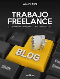 Trabajo Freelance - Cómo convertir tu blog en una herramienta laboral