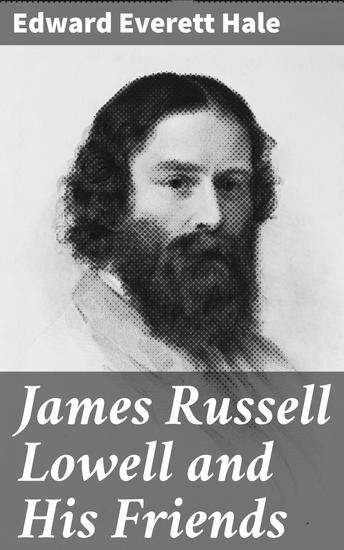 James Russell Lowell and His Friends - cover