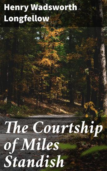The Courtship of Miles Standish - With Suggestions for Study and Notes - cover