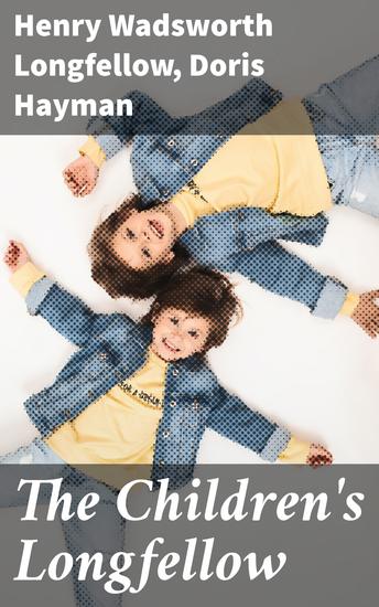 The Children's Longfellow - Told in Prose - cover