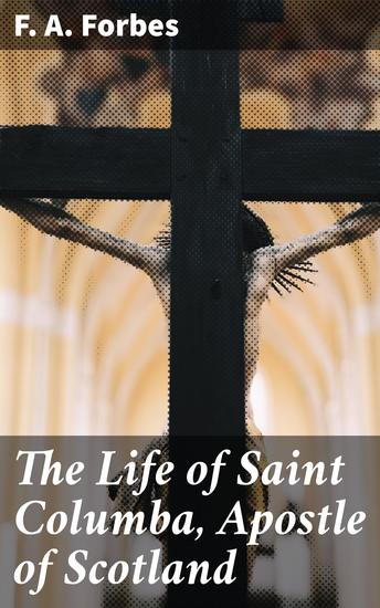 The Life of Saint Columba Apostle of Scotland - cover