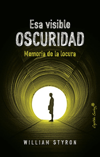 Esa visible oscuridad - Memoria de la locura