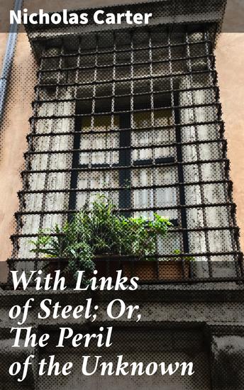 With Links of Steel; Or The Peril of the Unknown - Unraveling the Secrets of 19th-Century London's Mysterious Disappearances - cover
