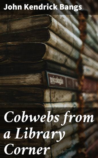 Cobwebs from a Library Corner - cover