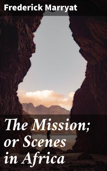 The Mission; or Scenes in Africa - cover