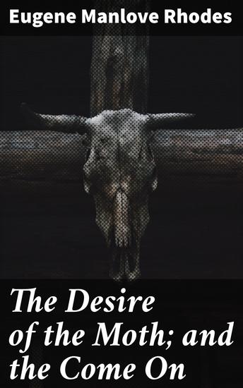 The Desire of the Moth; and the Come On - cover