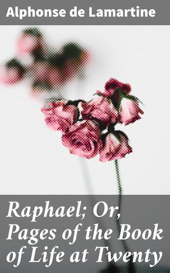 Raphael; Or Pages of the Book of Life at Twenty - cover