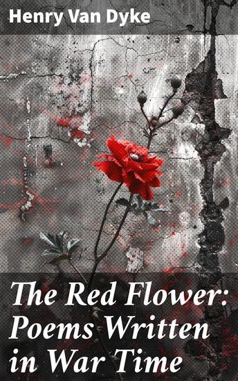 The Red Flower: Poems Written in War Time - cover