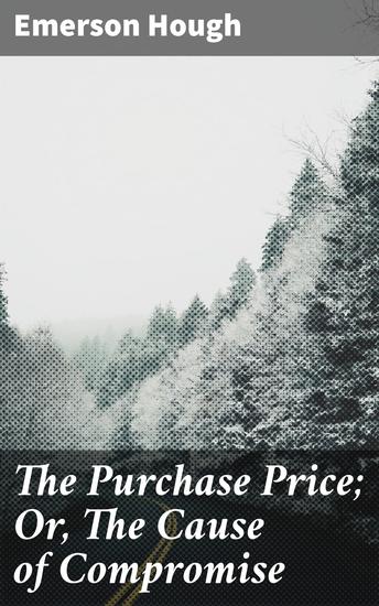 The Purchase Price; Or The Cause of Compromise - cover