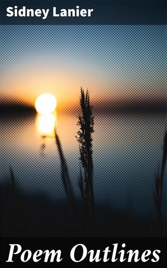 Poem Outlines - Exploring Nature Music and Beauty in 19th Century American Poetry - cover