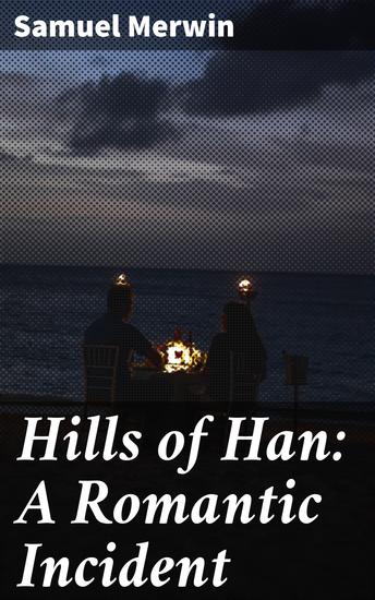 Hills of Han: A Romantic Incident - cover