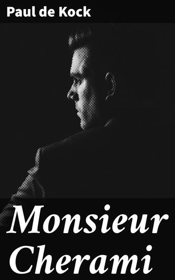 Monsieur Cherami - Capturing the Essence of French Society: A Charming 19th Century Satirical Romp - cover