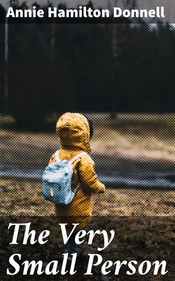 The Very Small Person - A Whimsical Adventure of Curiosity and Discovery - cover