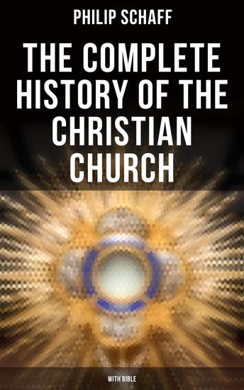 The Complete History of the Christian Church (With Bible) - cover