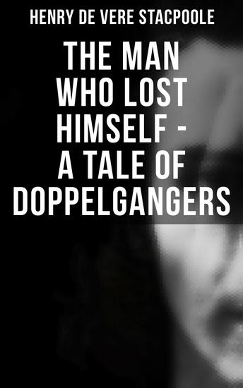 The Man Who Lost Himself - A Tale of Doppelgangers - cover