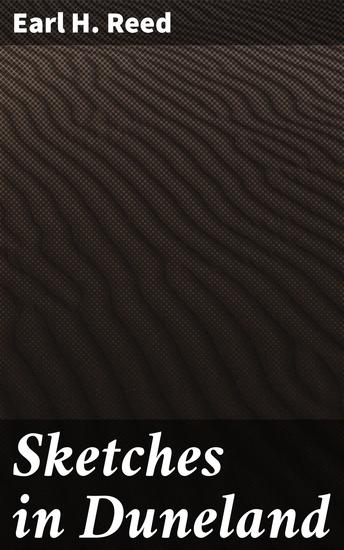 Sketches in Duneland - Exploring Nature History and Community in the Indiana Dunes - cover