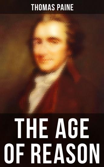 Thomas Paine: The Age of Reason - Including the Life of Thomas Paine - cover