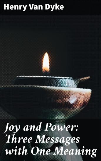 Joy and Power: Three Messages with One Meaning - cover