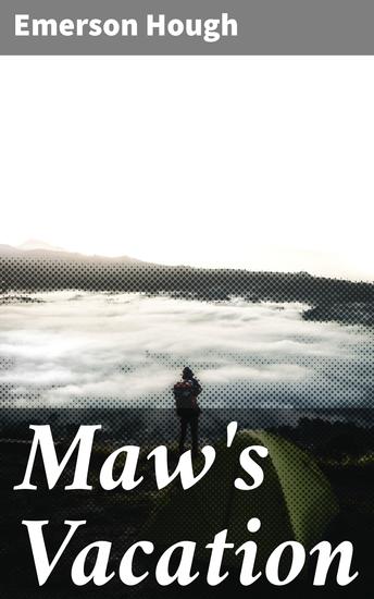 Maw's Vacation - The Story of a Human Being in the Yellowstone - cover