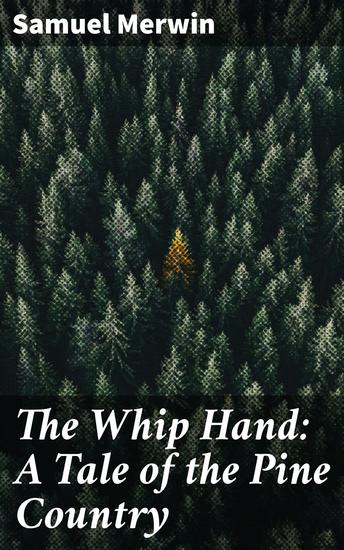 The Whip Hand: A Tale of the Pine Country - cover