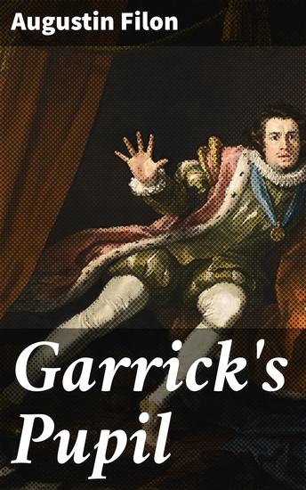 Garrick's Pupil - Ambition and Mentorship in the Theatrical World - cover