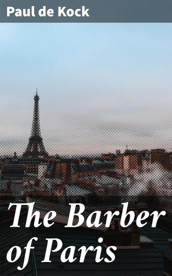 The Barber of Paris - A Humorous Tale of Parisian Charm and Character - cover