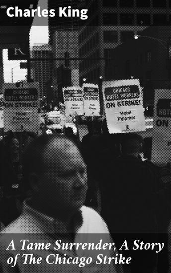 A Tame Surrender A Story of The Chicago Strike - cover