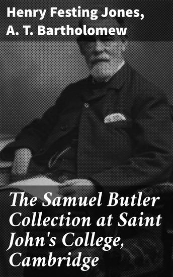 The Samuel Butler Collection at Saint John's College Cambridge - A Catalogue and a Commentary - cover