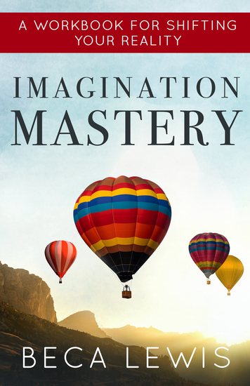 Imagination Mastery - A Workbook For Shifting Your Reality - cover