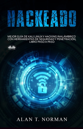 Hackeado - Guía Definitiva De Kali Linux Y Hacking Inalámbrico Con Herramientas De Seguridad Y Pruebas - cover
