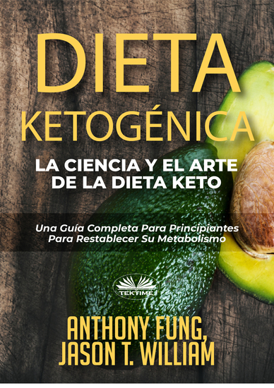 Dieta Ketogénica - La Ciencia Y El Arte De La Dieta Keto - Una Guía Completa Para Principiantes Para Restablecer Su Metabolismo - cover