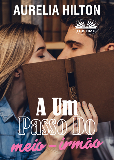 A Um Passo Do Meio-Irmão - Um Romance Curto E Quente De Aurelia Hilton Livro De Romance 39 - cover