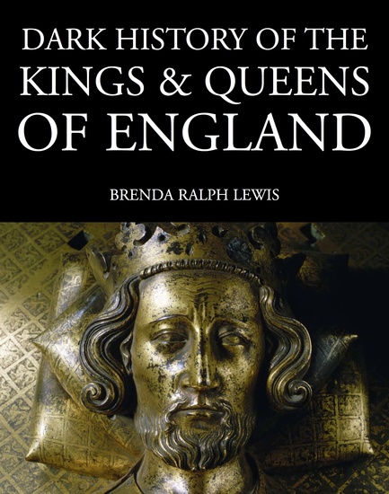 Dark History of the Kings & Queens of England - 1066 to the Present Day - cover