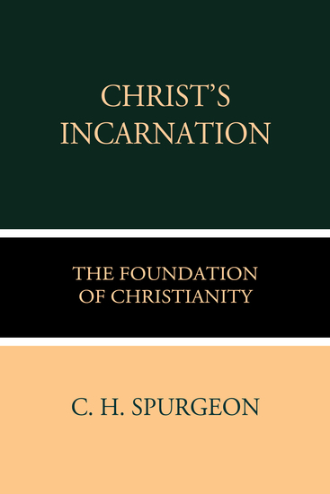 Christ's Incarnation the Foundation of Christianity - cover