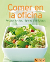 Comer en la oficina - Nuestras 100 mejores recetas en un solo libro