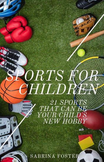 Sports For Children : 21 Sports That Can Be Your Child’s New Hobby - cover